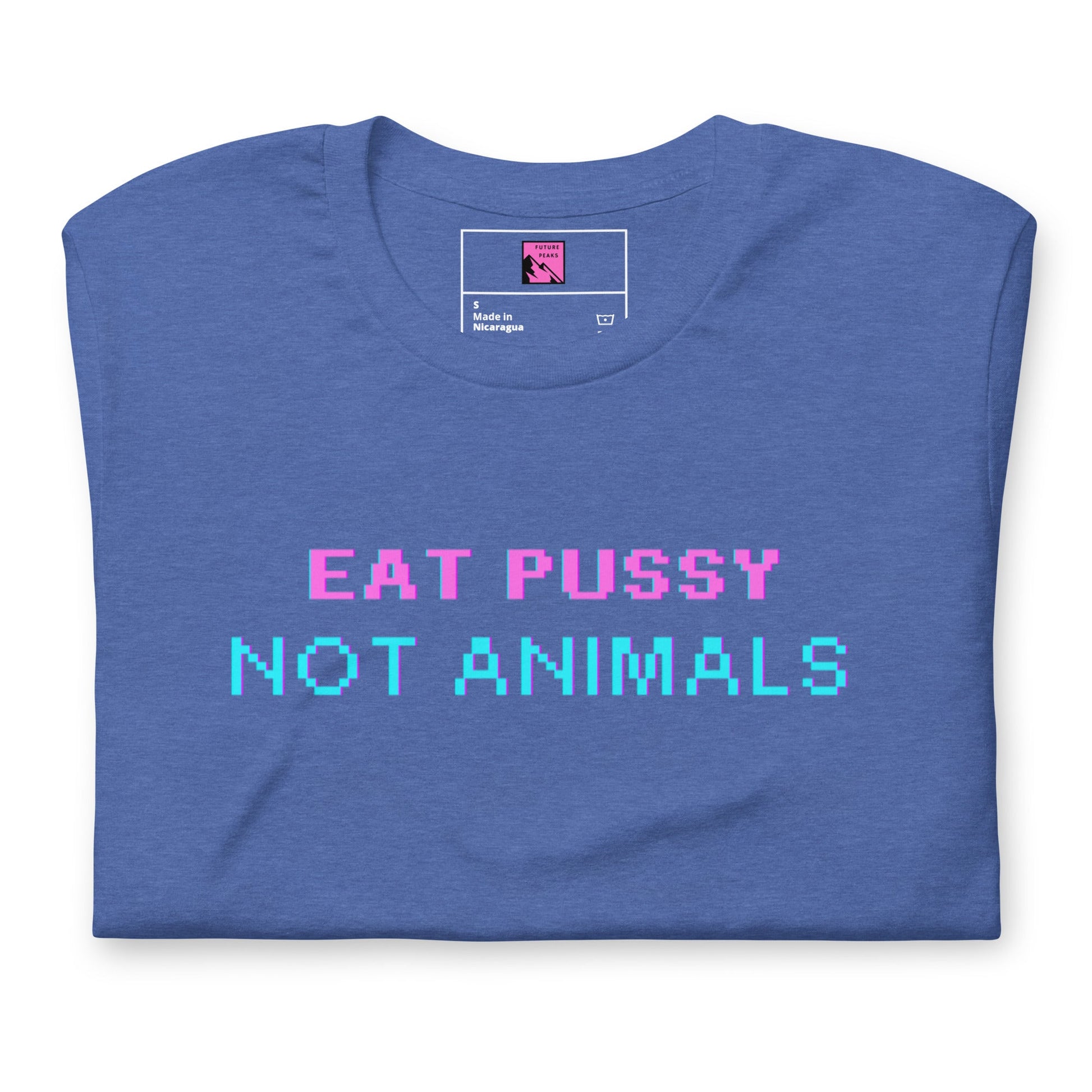 Eat P*ssy Not Animals Unisex T - paita - FuturePeaks